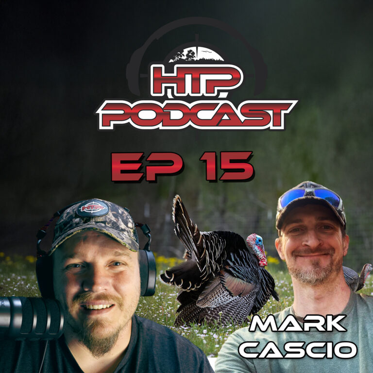 HTP Podcast EP 15 – Turkey Talk with Mark Cascio – Woodsmanship, Calling & Lessons from the Field